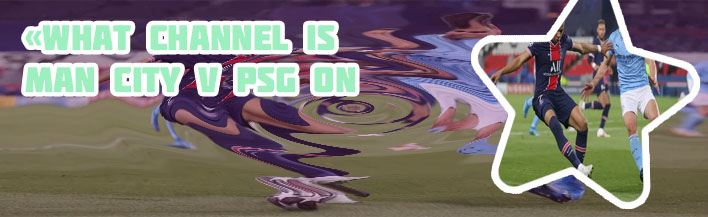 Man city psg online